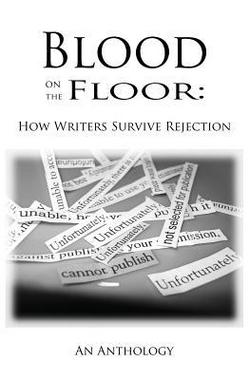 http://www.amazon.com/Blood-Floor-Writers-Survive-Rejection/dp/0985319763/ref=sr_1_1?ie=UTF8&qid=1420151431&sr=8-1&keywords=blood+on+the+floor